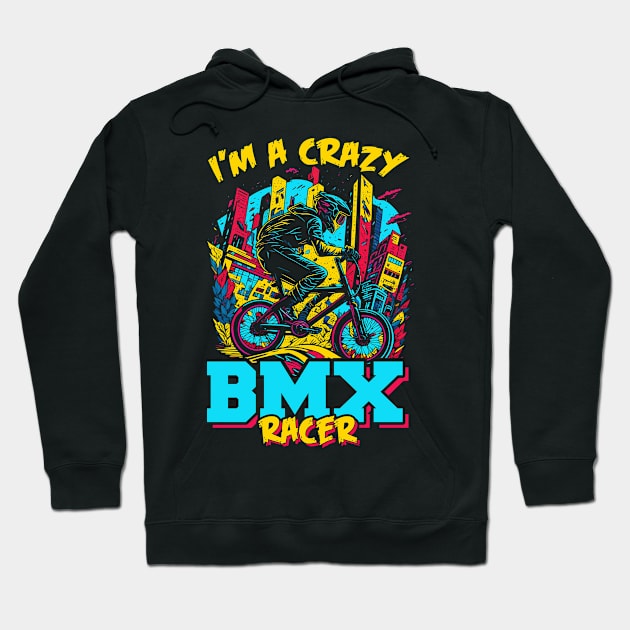 I'm a Crazy BMX Racer | BMX Hoodie by T-shirt US